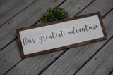 Our greatest adventure farmhouse sign.Our greatest adventure framed sign. Our adventure wood sign. Farmhouse wood sign. Fixer upper sign.