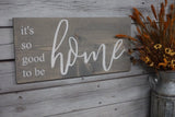 It's so good to be home. Home sweet home. No place like home. Home sweet home sign. Welcome home. So good to be home. Welcome home