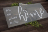 It's so good to be home. Home sweet home. No place like home. Home sweet home sign. Welcome home. So good to be home. Welcome home