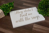 They didn't trust me with the rings. They didn't trust me with the rings sign. Gold wedding sign. Ring bearer sign. Flower girl sign.