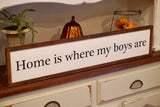 Home is where my boys are. Home sweet home decor. Farmhouse home sign. Fixer upper decor. Christmas gift for mom. Fixer upper home decor.