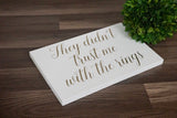 They didn't trust me with the rings. They didn't trust me with the rings sign. Gold wedding sign. Ring bearer sign. Flower girl sign.