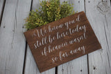 We know you'd be here today. Rustic wedding sign. If heaven wasn't so far away  wedding sign. Rustic wedding sign. Rustic wedding decor.
