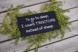 Farm nursery sign. Tractor sign. Nursery sign. To go to sleep I count tractors sign. To go to sleep I count.  Baby shower. Tractor theme.