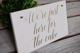 We're just here for the cake. Gold wedding sign. Ring bearer aign. Wedding decor. Flower girl sign. Wedding ceremony sign.