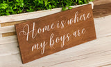 Home is where my boys are. Rustic home decor. Home is where my boys are sign. Mom of boys. Gift for mom. Home decor. Christmas gift.