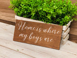 Home is where my boys are. Rustic home decor. Home is where my boys are sign. Mom of boys. Gift for mom. Home decor. Christmas gift.