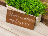 Home is where my boys are. Rustic home decor. Home is where my boys are sign. Mom of boys. Gift for mom. Home decor. Christmas gift.