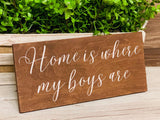 Home is where my boys are. Rustic home decor. Home is where my boys are sign. Mom of boys. Gift for mom. Home decor. Christmas gift.