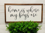 Home is where my boys are. Home farmhouse sign. Farmhouse decor.  Framed sign. Farmhouse home sign. Fixer upper decor. Home sweet home.