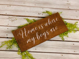 Home is where my boys are. Large rustic sign. Farmhouse decor.  Rustic wood sign. Gift for mom. Rustic decor. Wood sign. Home sweet home.