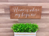 Home is where my boys are. Large rustic sign. Farmhouse decor.  Rustic wood sign. Gift for mom. Rustic decor. Wood sign. Home sweet home.