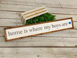Mom of boys. Home is where my boys are farmhouse sign. Home is where my boys are fixer upper. Farmhouse decor. Gift for mom