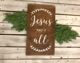 Jesus Paid It All. Christian Sign. Jesus. Rustic Decor. Rustic Sign. Jesus Sign. Easter Sign. Easter Decor. Church Gift. Baptism.