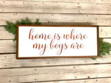Home is where my boys are.Large farmhouse decor.  Framed sign. Farmhouse home sign. Fixer upper decor. Home decor. Entryway sign.