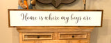 Home is where my boys are. Farmhouse decor.  Framed sign. Farmhouse home sign. Fixer upper decor.