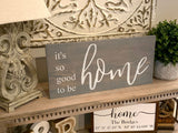 It's so good to be home. Home sweet home. No place like home. Home sweet home sign. Welcome home. So good to be home. Welcome home