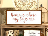 Home is where my boys are.Large farmhouse decor.  Framed sign. Farmhouse home sign. Fixer upper decor. Home decor. Entryway sign.