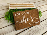 For once she's on time. Here comes the bride. Here she comes. Wedding aisle sign. Ringer bearer. Here comes thr brides. Wedding decor.