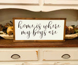 Home is where my boys are. Home farmhouse sign. Farmhouse decor.  Framed sign. Farmhouse home sign. Fixer upper decor. Home sweet home.