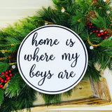 Home is where my boys are. Circle sign. Laser cut sign. Home decor. 3D wood sign. Wall decor. Farmhouse decor. Gift for mom.