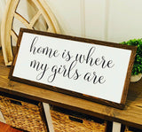 Home is where my girls are. Farmhouse decor.  Framed sign. Farmhouse home sign. Fixer upper decor. Home decor. Home sweet home.