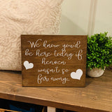 We know you'd be here today rustic wedding sign. If heaven wasn't so far away  wedding sign. Rustic wedding sign. Rustic wedding decor.