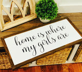Home is where my girls are. Farmhouse decor.  Framed sign. Farmhouse home sign. Fixer upper decor. Home decor. Home sweet home.