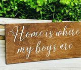 Home is where my boys are. Rustic home decor. Home is where my boys are sign. Mom of boys. Gift for mom. Home decor. Christmas gift.