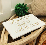 They didn't trust us with the rings. They didn't trust me with the rings sign. Gold wedding sign. Ring bearer sign. Flower girl sign.