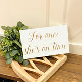 For once she's on time. Here comes the bride. Here she comes. Wedding aisle sign. Ringer bearer. Here comes thr brides. Wedding decor.