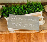 Home is where my boys are. Rustic home decor. Home is where my boys are sign. Mom of boys. Gift for mom. Home decor. Christmas gift.