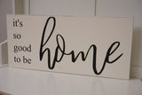 It's so good to be home wood sign. No place like home. Home sweet home. House warming sign.