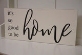 It's so good to be home wood sign. No place like home. Home sweet home. House warming sign.