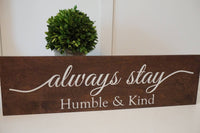 Always stay humble and kind wood decor. Rustic wood sign. Always stay humble and kind wood sign. Large rustic wood sign.