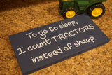 Farm nursery sign. Tractor sign. Nursery sign. To go to sleep I count tractors sign. To go to sleep I count.  Baby shower. Tractor theme.