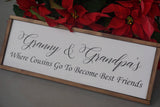 Grandmas house. Grandpas house. Grandparents house wood sign. Where cousinse go to become best friends. Grandparents gift.