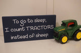 Farm nursery sign. Tractor sign. Nursery sign. To go to sleep I count tractors sign. To go to sleep I count.  Baby shower. Tractor theme.