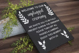 Welcome  to our unplugged ceremony. Unplugged ceremony sign. Welcome to our wedding sign. Wedding sign. Fully present during our ceremony.
