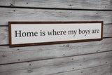Home is where my boys are. Home sweet home decor. Farmhouse home sign. Fixer upper decor. Christmas gift for mom. Fixer upper home decor.