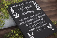 Welcome  to our unplugged ceremony. Unplugged ceremony sign. Welcome to our wedding sign. Wedding sign. Fully present during our ceremony.