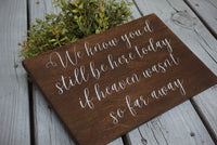 We know you'd be here today. Rustic wedding sign. If heaven wasn't so far away  wedding sign. Rustic wedding sign. Rustic wedding decor.