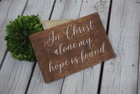 In Christ alone. Rustic Christian sign. Rustic i spiratuonak sign. In Christ alone wood sign. Rustic home decor. My hope is found sign.