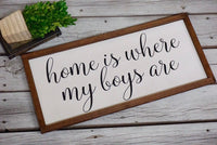 Home is where my boys are. Farmhouse decor.  Framed sign. Farmhouse home sign. Fixer upper decor.