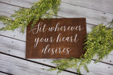 Sit wherever your heart desires. Rustic wedding sign. Rustic seating sign. Wedding decor. Wedding entry sign. Weeding sitting sign.