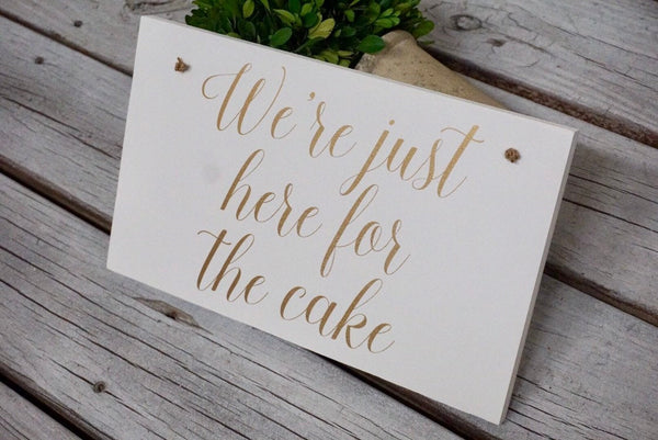 We're just here for the cake. Gold wedding sign. Ring bearer aign. Wedding decor. Flower girl sign. Wedding ceremony sign.