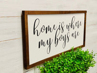 Home is where my boys are. Home farmhouse sign. Farmhouse decor.  Framed sign. Farmhouse home sign. Fixer upper decor. Home sweet home.