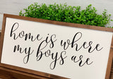 Home is where my boys are. Home farmhouse sign. Farmhouse decor.  Framed sign. Farmhouse home sign. Fixer upper decor. Home sweet home.