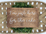 I'm just here for the cake rustic sign. I'm just here dor the cake weeding sign. Ring bearer sign. Flower girl sign. Rustic wedding sign.