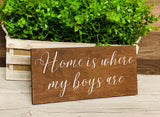 Home is where my boys are. Rustic home decor. Home is where my boys are sign. Mom of boys. Gift for mom. Home decor. Christmas gift.